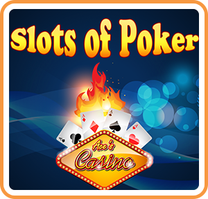 Slots of Poker at Aces Casino